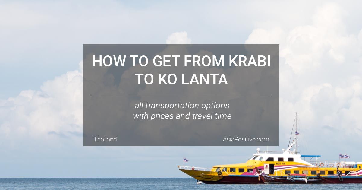 How faster, more interesting or cheaper to get from the airport and Krabi town to the hotel on Koh Lanta island: all types of transport, prices and travel time. | How to get from Krabi to Koh Lanta | Travelling in Asia with AsiaPositive.com